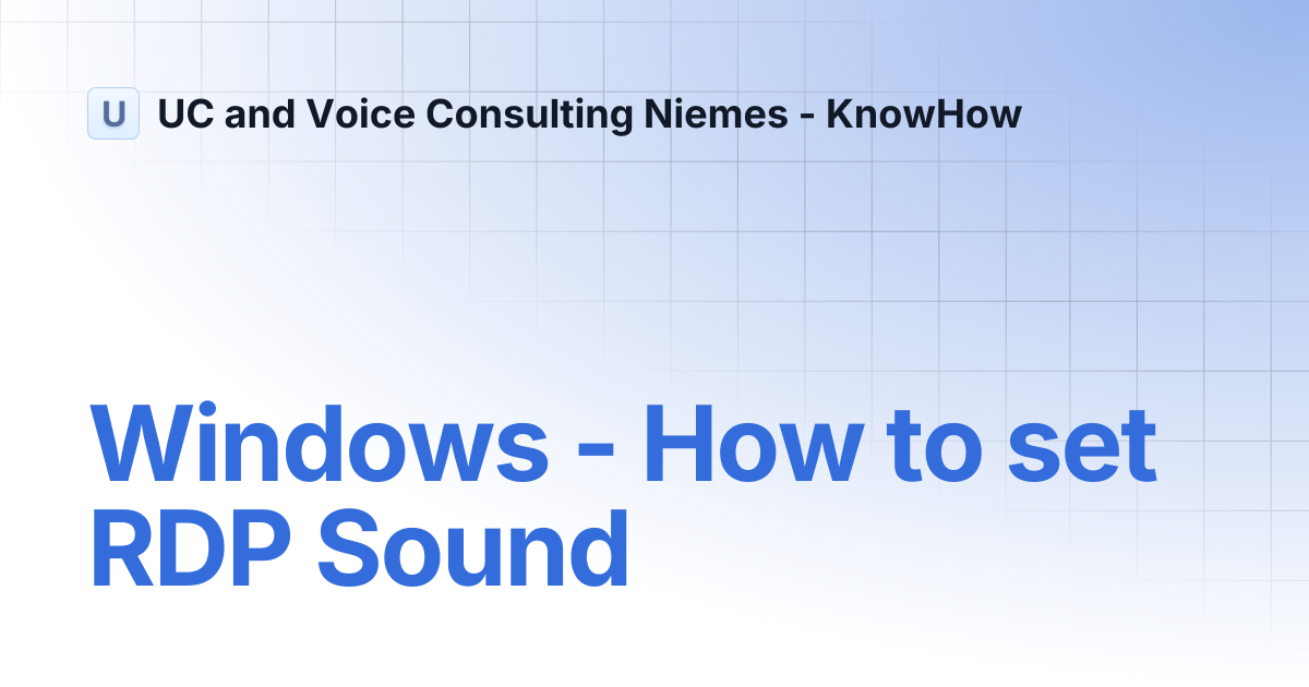 Windows - How to set RDP Sound | UC and Voice Consulting Niemes - KnowHow
